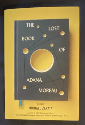 Item #8803 THE LOST BOOK OF ADANA MOREAU; A Novel. Michael Zapata
