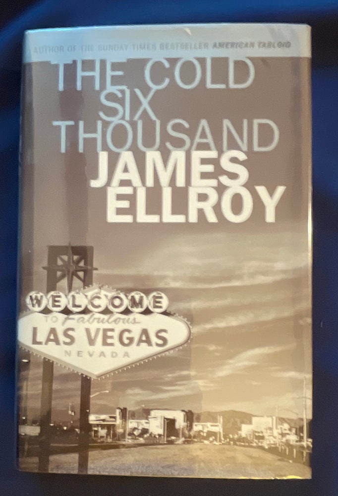 Item #8820 THE COLD SIX THOUSAND; a novel by James Ellroy. James Ellroy.