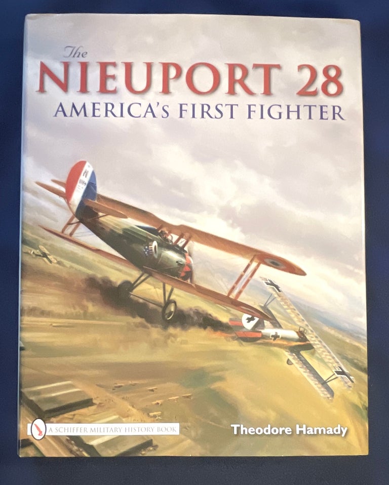 Item #8834 NEUPORT 28; America's First Fighter. Theodore Hamady.