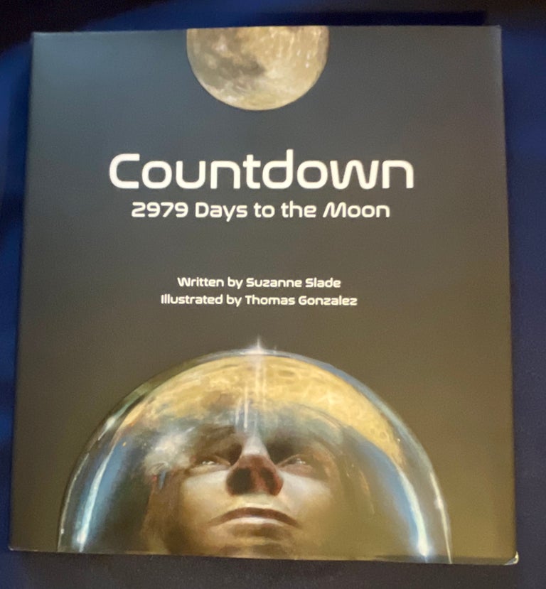 Item #8835 COUNTDOWN; 2979 Days to the Moon / Written by Suzanne Slade / Illustrated by Thomas Gonzalez. Suzanne Slade, author, Thomas Gonzalez.
