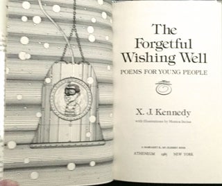 THE FORGETFUL WISHING WELL; Poems for Young People / X. J. Kennedy with illustrations by Monica Incisa
