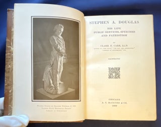 Item #8893 STEPHEN A. DOUGLAS; His Life, Public Services, Speeches, and Patriotism / Illustrated....