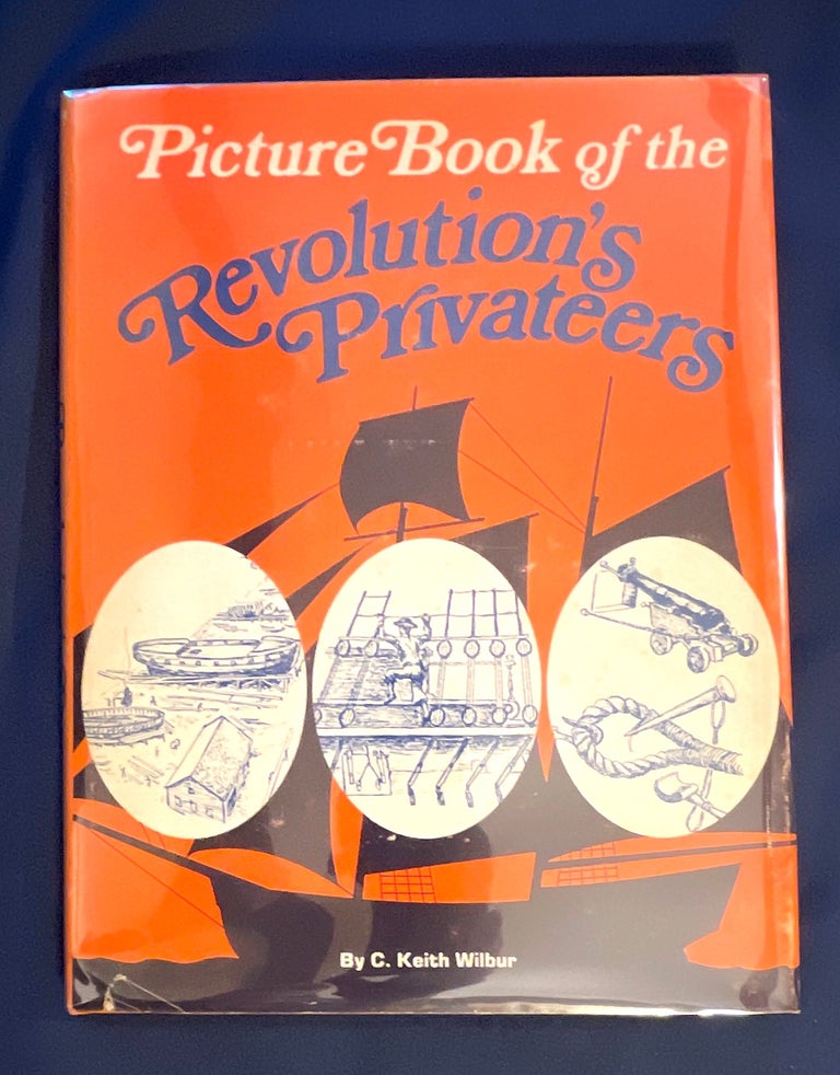 Item #8904 PICTURE BOOK OF THE REVOLUTION'S PRIVATEERS. C. Keith Wilbur.
