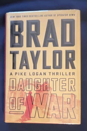 Item #8916 DAUGHTER OF WAR; A Pike Logan Thriller. Brad Taylor