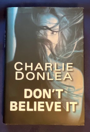 Item #8917 DON'T BELIEVE IT. Charlie Donlea