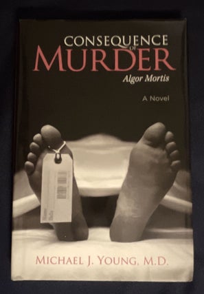 Item #8936 CONSEQUENCES OF MURDER; Algor Mortis / A Novel. M. D. Young, Michael J