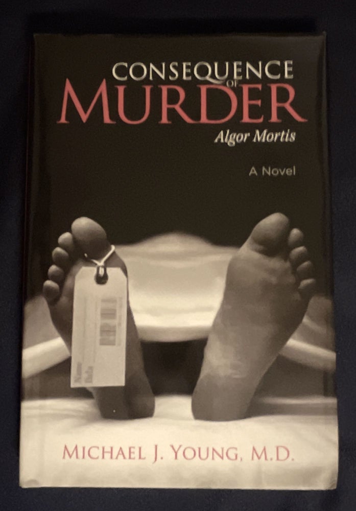 Item #8936 CONSEQUENCES OF MURDER; Algor Mortis / A Novel. M. D. Young, Michael J.