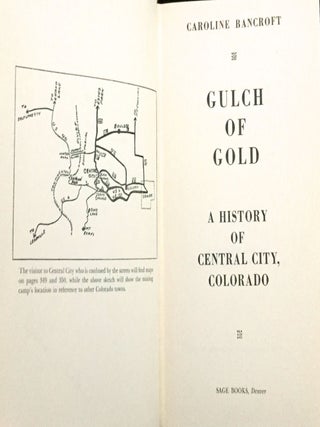 GULCH OF GOLD; A History of Central City, Colorado