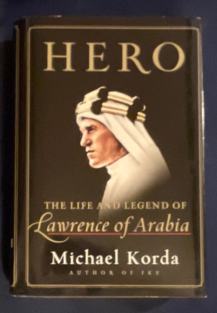 Item #8951 HERO; The Life and Legend of Lawrence of Arabia. Michael Korda.