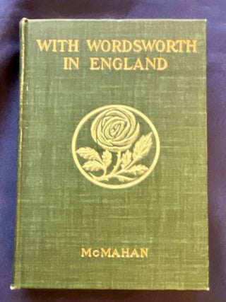 Item #8964 WITH WORDSWORTH IN ENGLAND; Being a Selection of the Poems and Letters of William...