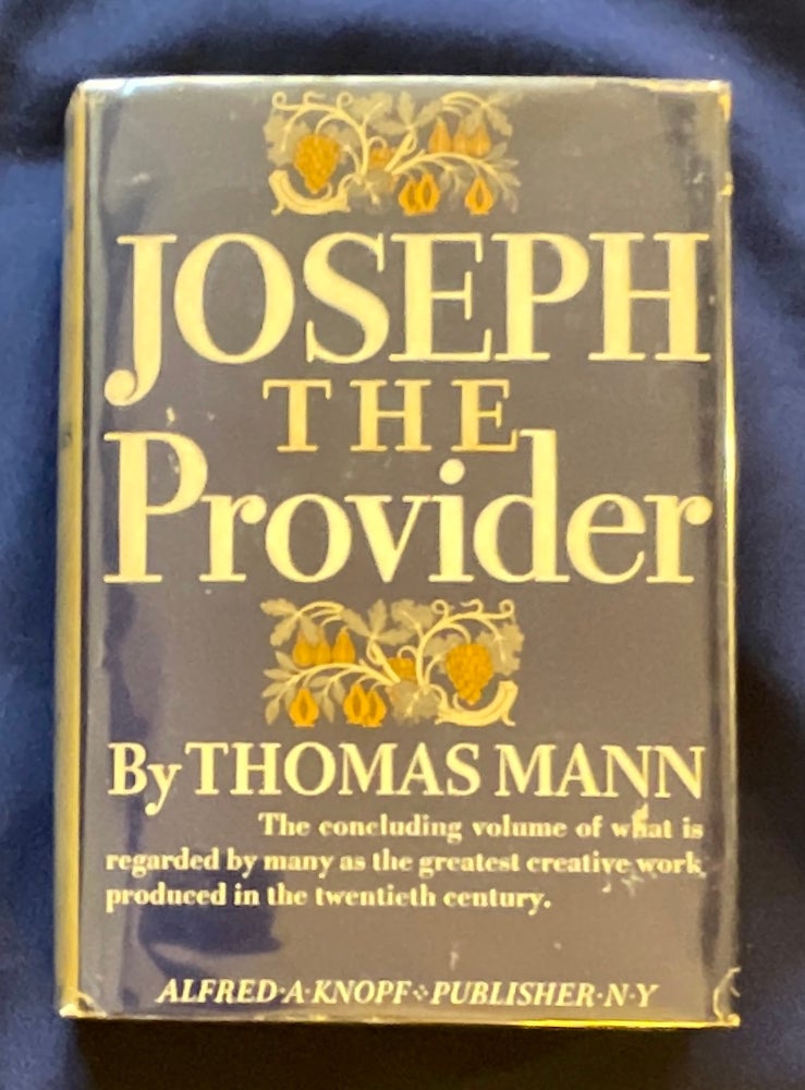 Item #8970 JOSEPH THE PROVIDER; By Thomas Mann / Translated from the German for the first time by H. T. Lowe-Porter. Thomas Mann.