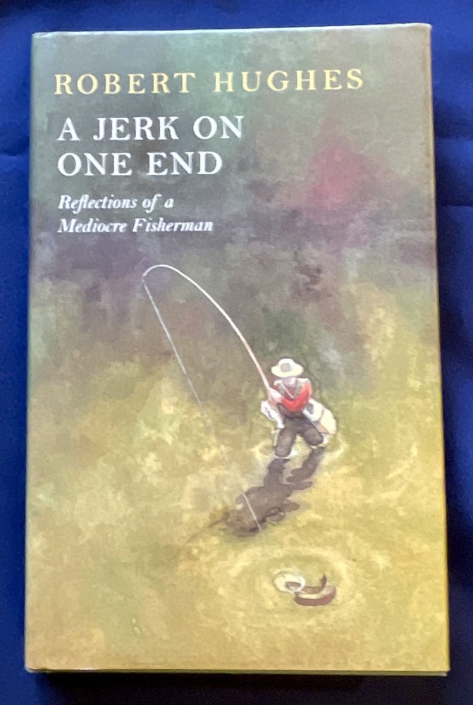Item #8971 A JERK ON ONE END; Reflections of a Mediocre Fisherman / With Illustrations by Andrew McLean. Robert Hughes.