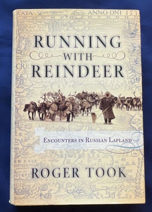 Item #8973 RUNNING WITH REINDEER; Encounters in Russian Lapland. Roger Took