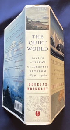 THE QUIET WORLD; Saving Alaska's Wilderness Kingdom, 1879 - 1960