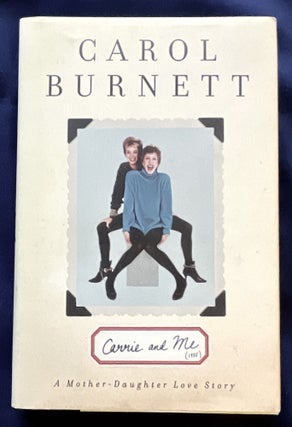 Item #8976 CARRIE AND ME; A Mother - Daughter Love Story. Carol Burnett