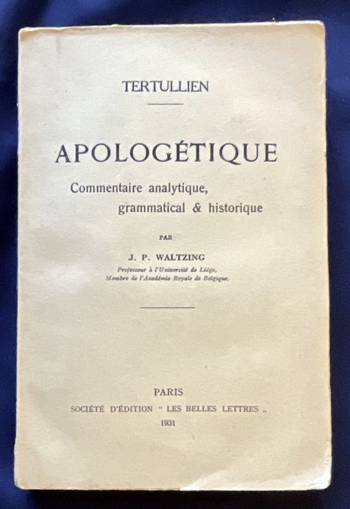 Item #8977 TERTULLIEN / APOLOGÉTIQUE; Commentaire analytique, grmmatical & historique / Par J. P. Waltzing. Tertullian, J. P. Waltzing.