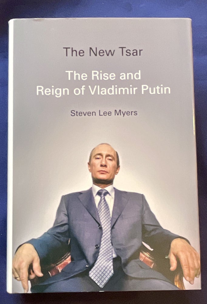 Item #8979 THE NEW TSAR; The Rise and Reign of VLADIMIR PUTIN. Steven Lee Myers.