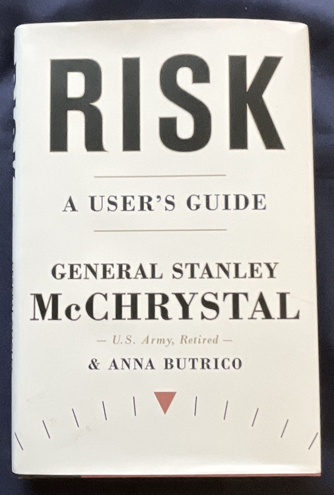 Item #8983 RISK; A User's Guide / General Stanley McChrystal, US Army, Retired. General Stanley McChrystal, Anna Butrico.