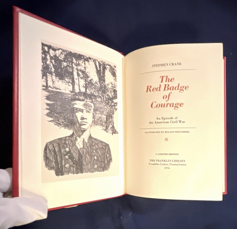 Item #8988 THE RED BADGE OF COURAGE; An Episode of the American Civil War / Illustrated by Roland Descombes / A Limited Edition. Stephen Crane.
