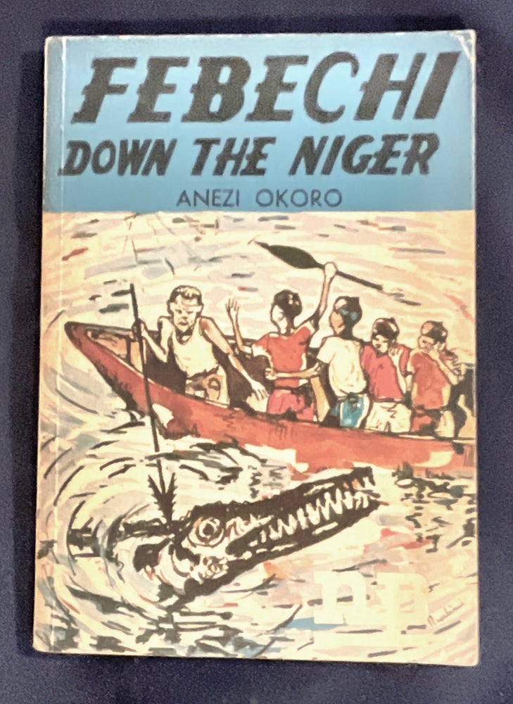 Item #8991 FIBECHI DOWN THE NIGER; By Anezi Okoro. Anezi Okoro.
