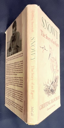 SNOWY:; The Story of an Egret /By Griffing Bancroft / Illustrations by Mel Hunter
