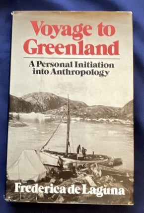 Item #8996 VOYAGE TO GREENLAND; A Personal Initiation into Anthropology. Frederica De Laguna