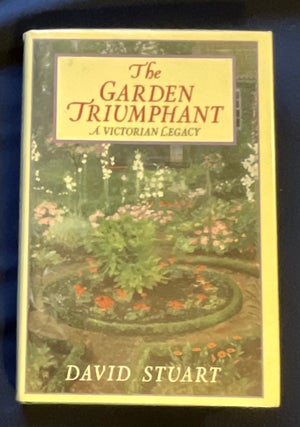 Item #9013 THE GARDEN TRIUMPHANT; A Victorian Legacy. David Stuart