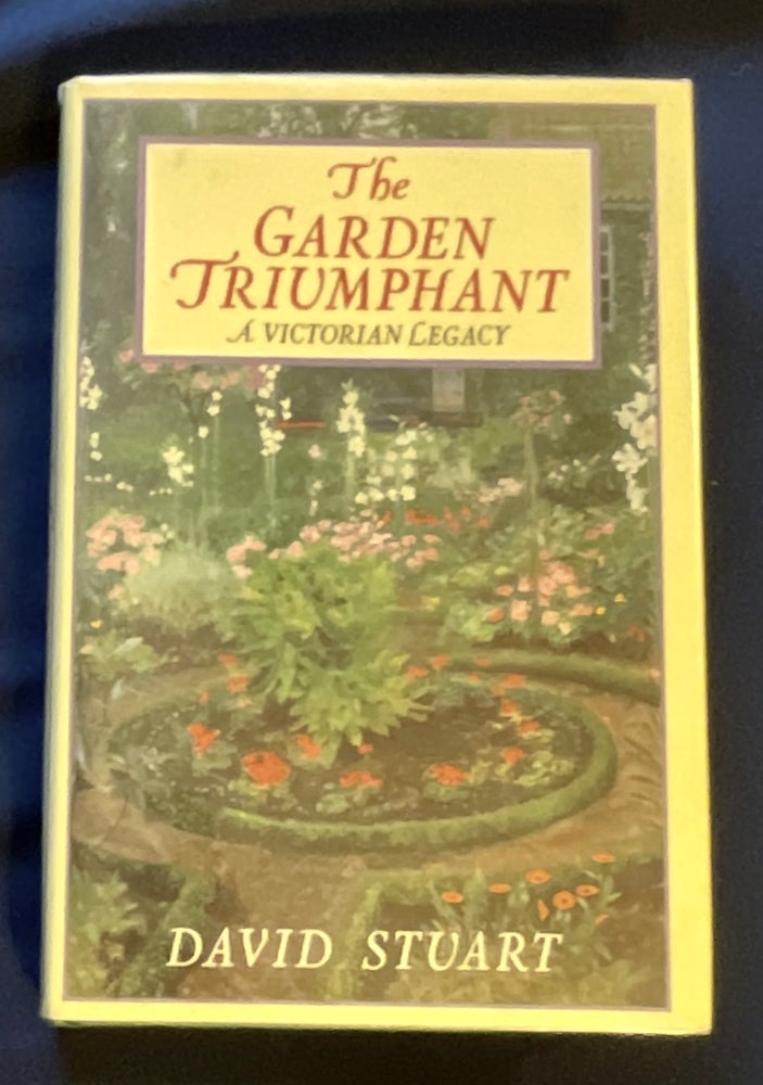Item #9013 THE GARDEN TRIUMPHANT; A Victorian Legacy. David Stuart.
