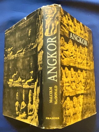 ANGKOR; by the Rt. Hon. Malcolm MacDonald with one hundred and twelve pgotographs by Loke Wan Tho and the author