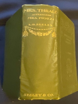 MRS. THRALE; Afterwards Mrs. Piozzi / A Sketch of Her Life and Passages from her Diaries, Letters, & Other Writings / Edited by L.B. Seeley / with Eight Illustrations after Reynolds, Zoffany, & Others