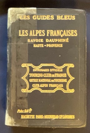 LES ALPES FRANÇAISES; Savoie Dauphiné / Haute - Provence / Publié Nous La Direction de Marcel Monmarché / 85 Cartes, 1 Panorama et 22 Plans