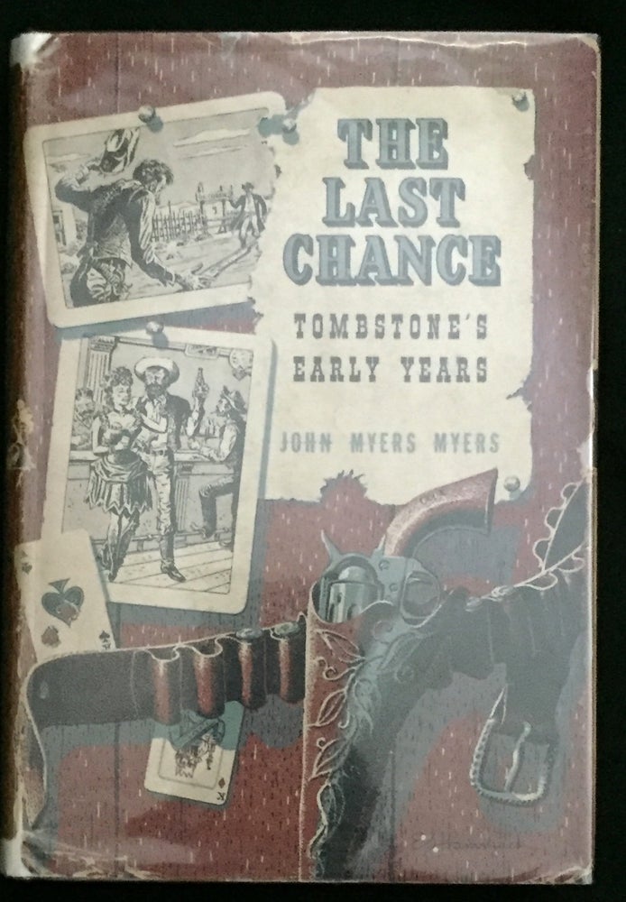Item #905 THE LAST CHANCE; Tombstone's Early Years. Myers John Myers.