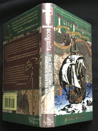 Item #907 TERRA INCOGNITA; The True Story of How America Got Its Name. Rodney Broome