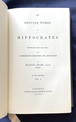 THE GENUINE WORKS OF HIPPOCRATES; Translated from the Greek with Preliminary Discourse and Annotations by Francis Adams, L.L.D. Surgeon