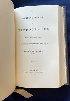 THE GENUINE WORKS OF HIPPOCRATES; Translated from the Greek with Preliminary Discourse and Annotations by Francis Adams, L.L.D. Surgeon
