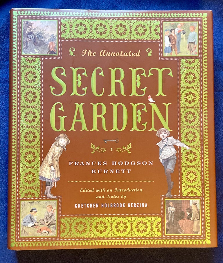 Item #9086 THE ANNOTATED SECRET GARDEN; Frances Hodgson Burnett / Edited with an Introduction and Notes by Gretchen Holbrook Gerzina. Frances Hodgson Burnett.
