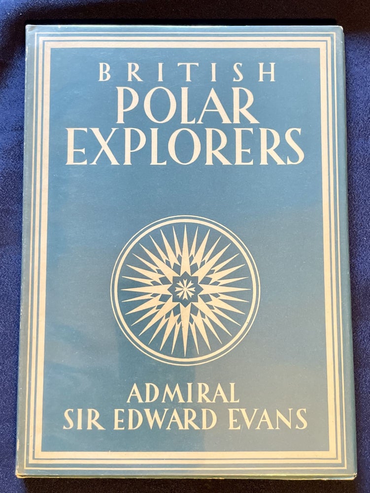 Item #9088 BRITISH POLAR EXPLORERS; Elizabeth Bowen / with 8 plates in colour and 14 illustrations in black & white. Admiral Sir Edward Evans.