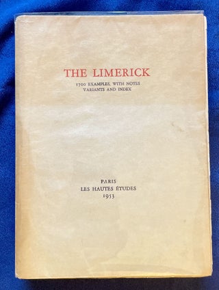 Item #9096 THE LIMERICK; 1700 Examples, with Notes, Variants and Index. L', pour Les Hautes...