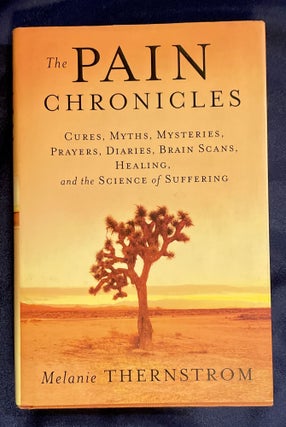 Item #9188 THE PAIN CHRONICLES; Cures, Myths, Mysteries, Prayers, Diaries, Brain Scans, Healing,...