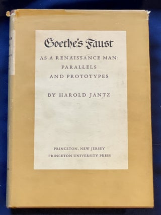 Item #9240 GOETHE'S FAUST; As a Renaissance Man: Parallels and Prototypes / By Harold Jantz....