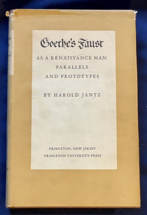 Item #9240 GOETHE'S FAUST; As a Renaissance Man: Parallels and Prototypes / By Harold Jantz....