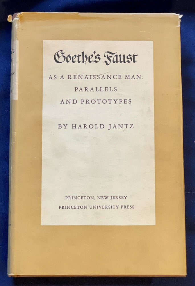 Item #9240 GOETHE'S FAUST; As a Renaissance Man: Parallels and Prototypes / By Harold Jantz. Harold Jantz.