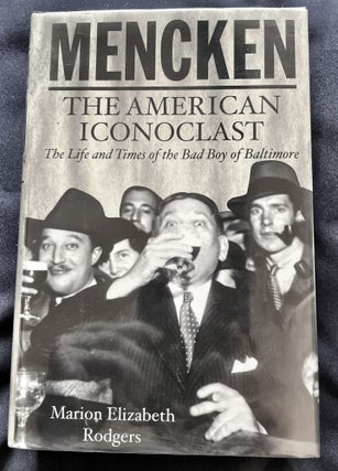 Item #9301 MENCKEN; The American Iconoclast / The Life and Times of the Bad Boy of Baltimore....