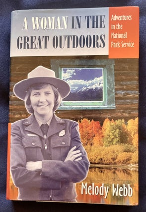 Item #9323 A WOMAN IN THE GREAT OUTDOORS; Adventures in the National Park Service. Melody Webb