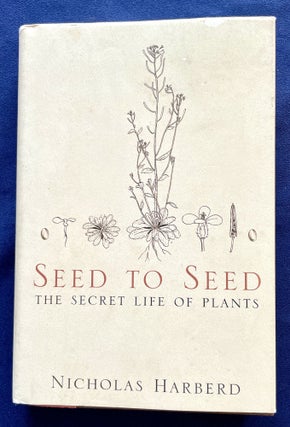 Item #9338 SEED TO SEED:; The Secret Life of Plants. Nicholas Harberd