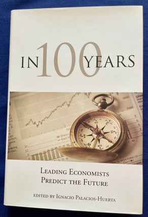 Item #9347 IN 100 YEARS; Leading Economists Predict the Future / Edited by Ignacio...