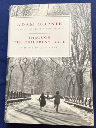 Item #9350 THROUGH THE CHILDREN'S GATE; A Home in New York. Adam Gopnik