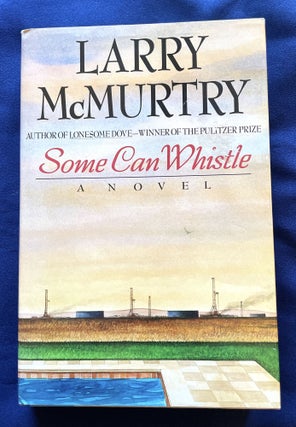 Item #9370 SOME CAN WHISTLE; a novel. Larry McMurtry