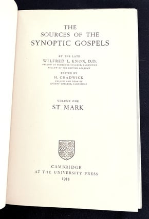 SOURCES OF THE SYNOPTIC GOSPELS; By the Late Wilfred L. Knox / Volume One ST. MARK / Volume Two ST LUKE & ST MATTHEW / Edited by H. Chadwick