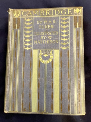 Item #9380 CAMBRIDGE; By M. A. R. Tuker / Painted by William Matthison. M.. A. R. Tuker